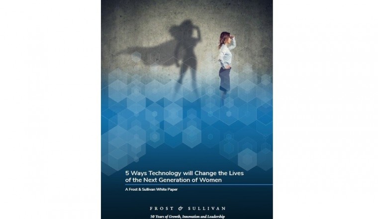 Frost & Sullivan Visionary Innovation Expert Reveals 5 Ways Technology will Change the Lives of the Next Generation of Women