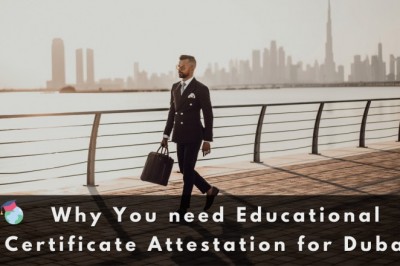 Why You Need Educational Certificate Attestation for Dubai, UAE?