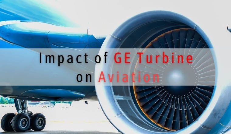 The Impact of the GE Turbine on Aviation